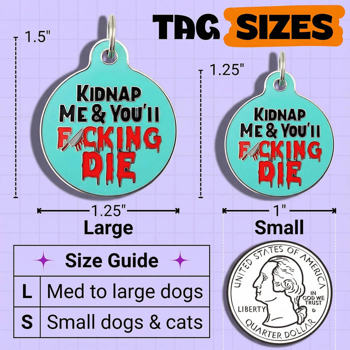 Bad Tags - Enamel Dog Tag w/scannable Pet ID - Kidnap Me & You Die - Dog.Dog.Cat.