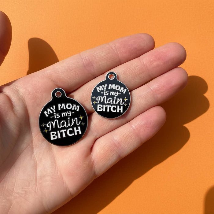 Bad Tags Mom is my Main Bitch Enamel Dog ID Tag - Funny Scannable Pet Tag - Dog.Dog.Cat.
