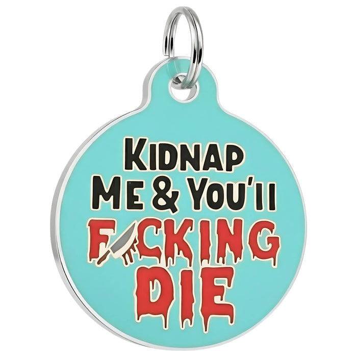 Bad Tags - Enamel Dog Tag w/scannable Pet ID - Kidnap Me & You Die - Dog.Dog.Cat.