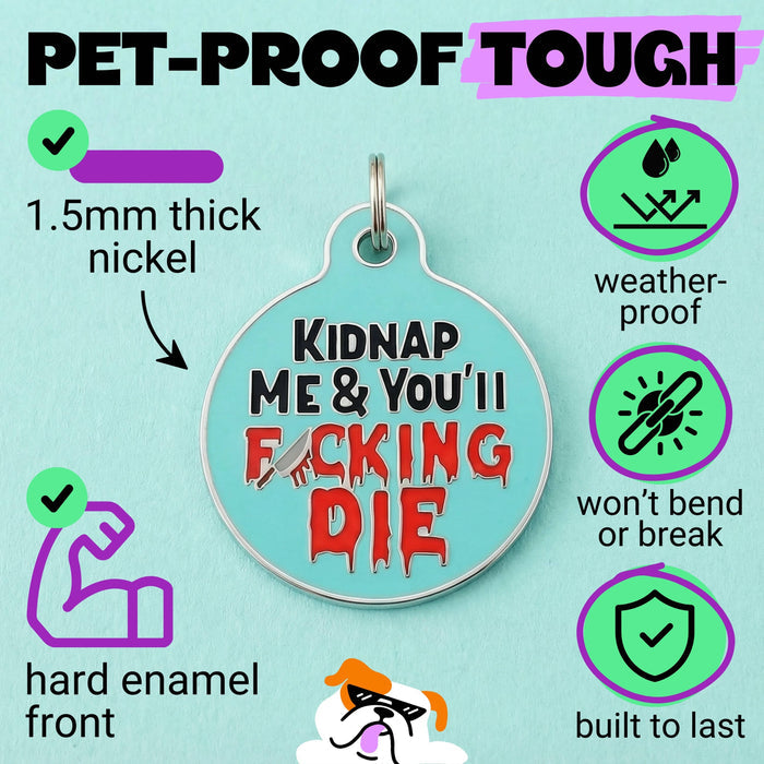 Bad Tags - Enamel Dog Tag w/scannable Pet ID - Kidnap Me & You Die - Dog.Dog.Cat.