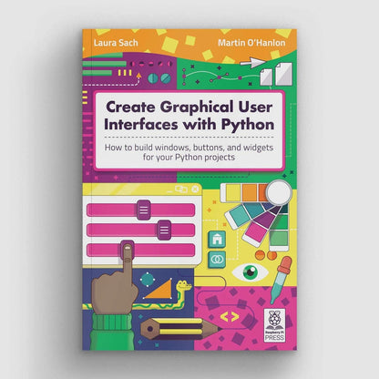 Create Graphical User Interfaces with Python [Discontinued] by Raspberry Pi Press - The Pi Hut