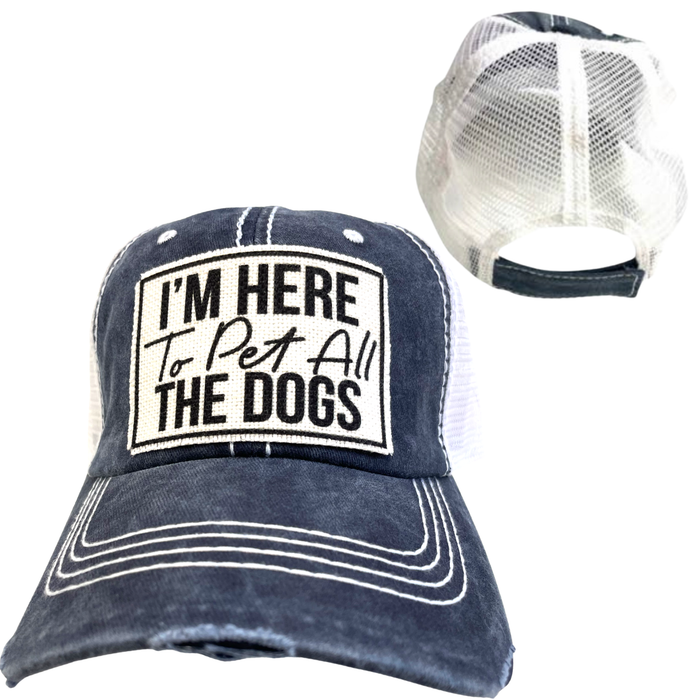 I'M HERE TO PET ALL THE DOGS | UNISEX HAT | DISTRESSED - Dog.Dog.Cat.
