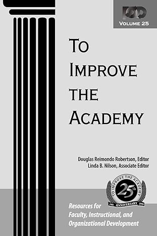 To Improve the Academy: Resources For Faculty, Instructional, And Organizational Development: 83
